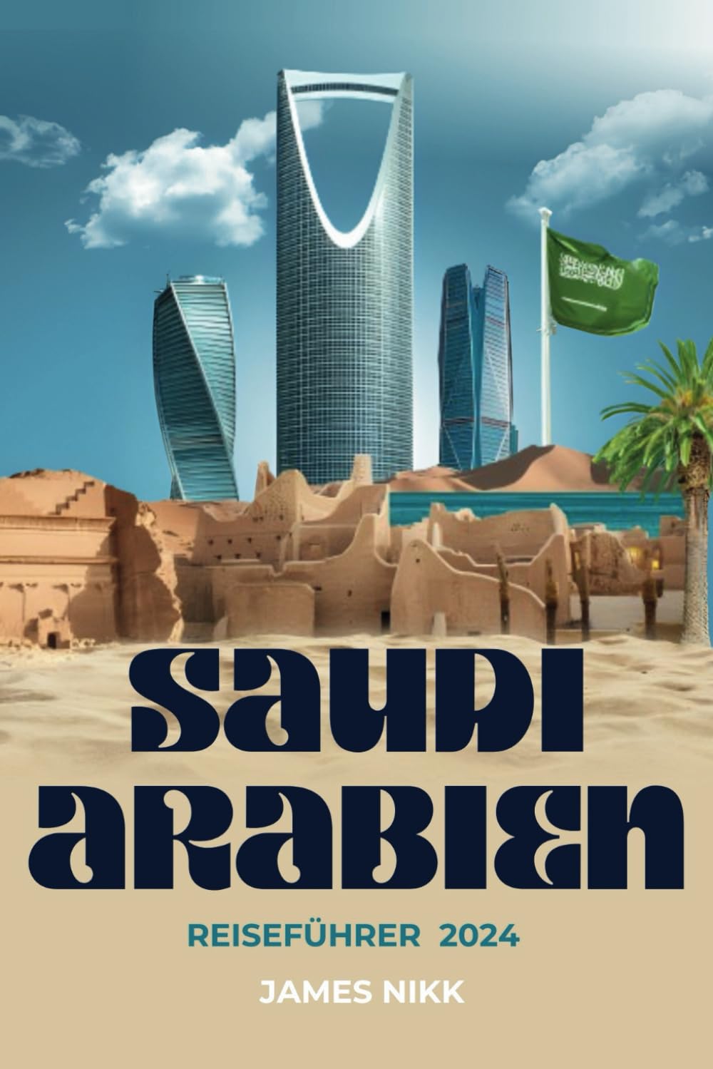 REISEFÜHRER SAUDI-ARABIEN 2024: Verborgene Juwelen, reiches kulturelles Erbe, abenteuerliche Erlebnisse und Insider-Tipps für eine intensive Reise ... des Knigreichs". (2024 Tourists Guides) Leisure, Home & Garden