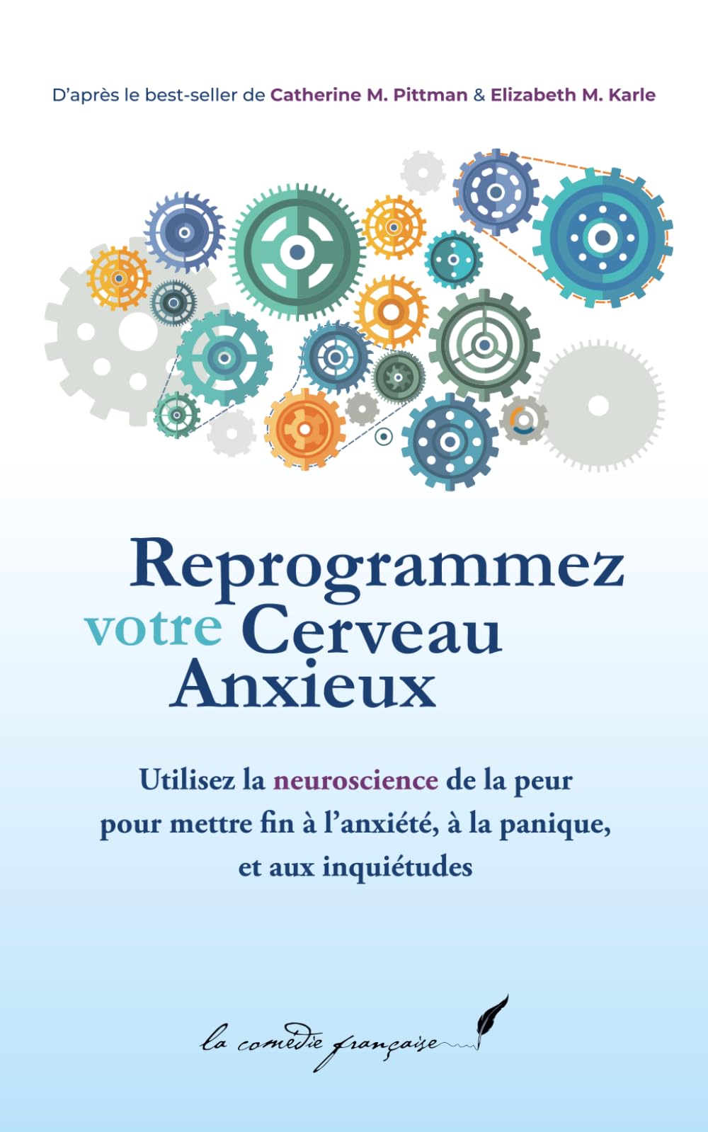 Reprogrammez votre cerveau anxieux | Utilisez la neuroscience pour mettre fin à l'anxiété, à la panique & aux inquiétudes: Livre pour m’aider à ... habitudes | Aide pour être moins stressé book