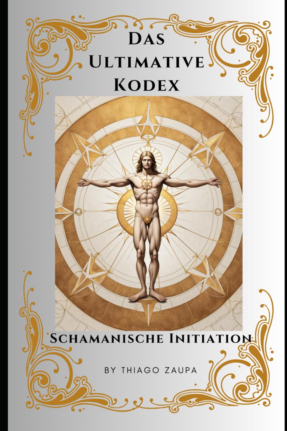 Das Ultimative Kodex - Schamanische Initiation: Enthüllung des Weges zur schamanischen Meisterschaft und zum Goldenen Zeitalter Social Sciences