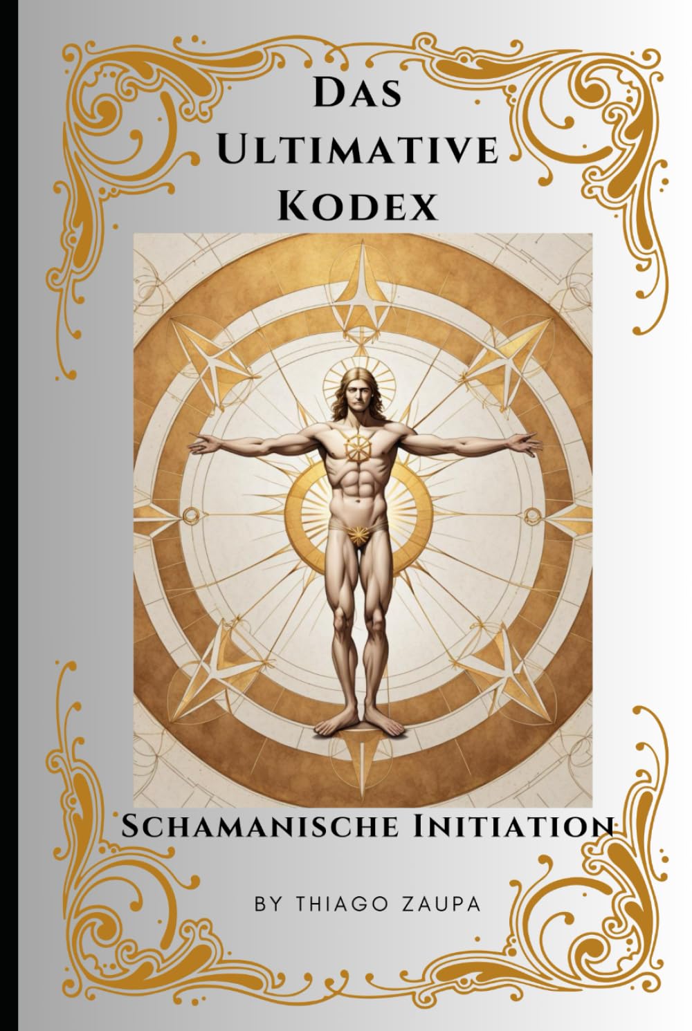 Das Ultimative Kodex - Schamanische Initiation: Enthüllung des Weges zur schamanischen Meisterschaft und zum Goldenen Zeitalter Social Sciences