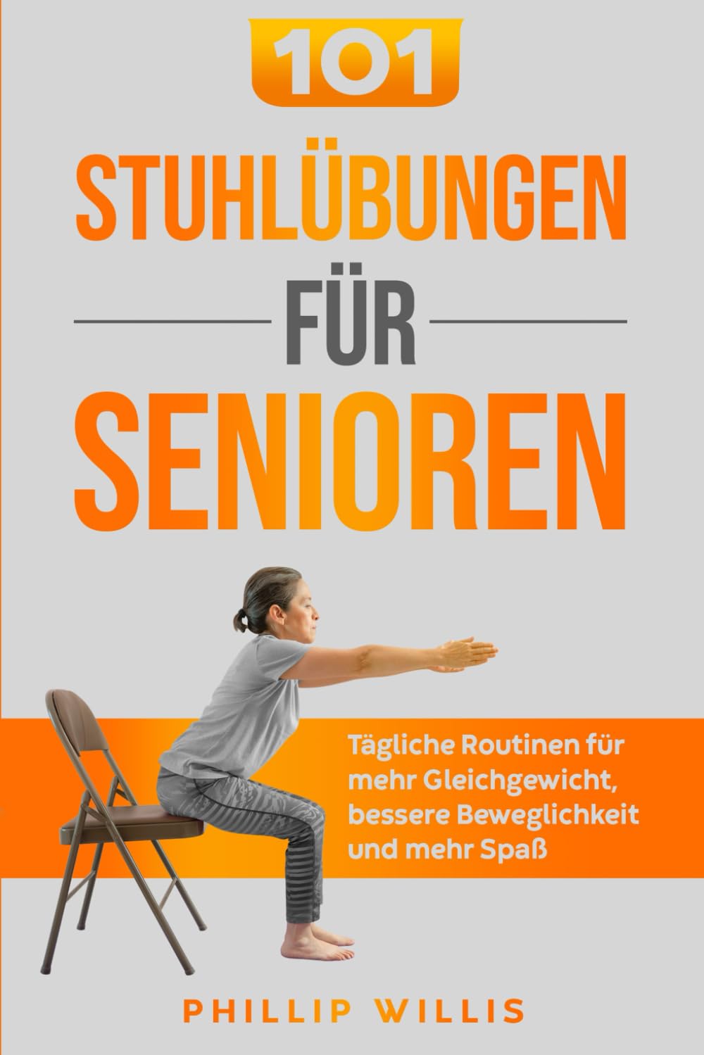 101 Stuhlübungen für Senioren: Tägliche Routinen für mehr Gleichgewicht, bessere Beweglichkeit und mehr Spaß Leisure, Home & Garden