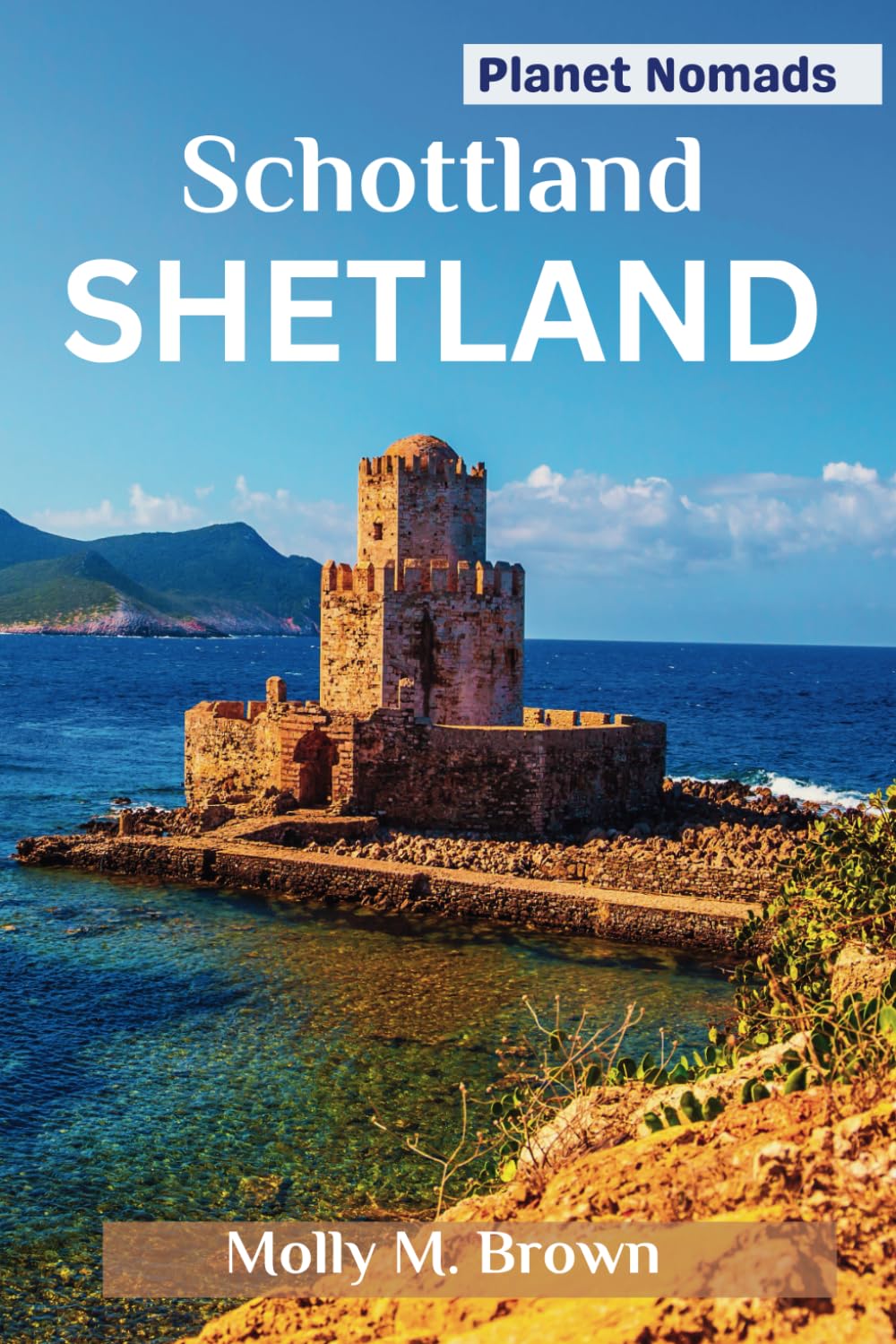 SHETLAND REISEFÜHRER 2024: Entdecken Sie das alte Wikingererbe, die Naturwunder und die Tierwelt im Norden Schottlands mit Unterkunft, Budget und wichtigen Reisetipps. Hiking & Cycling Books