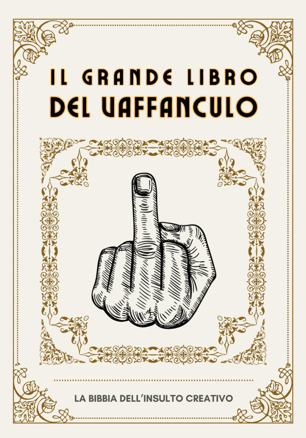 Il grande libro del Vaffanculo: la Bibbia dell'insulto creativo book