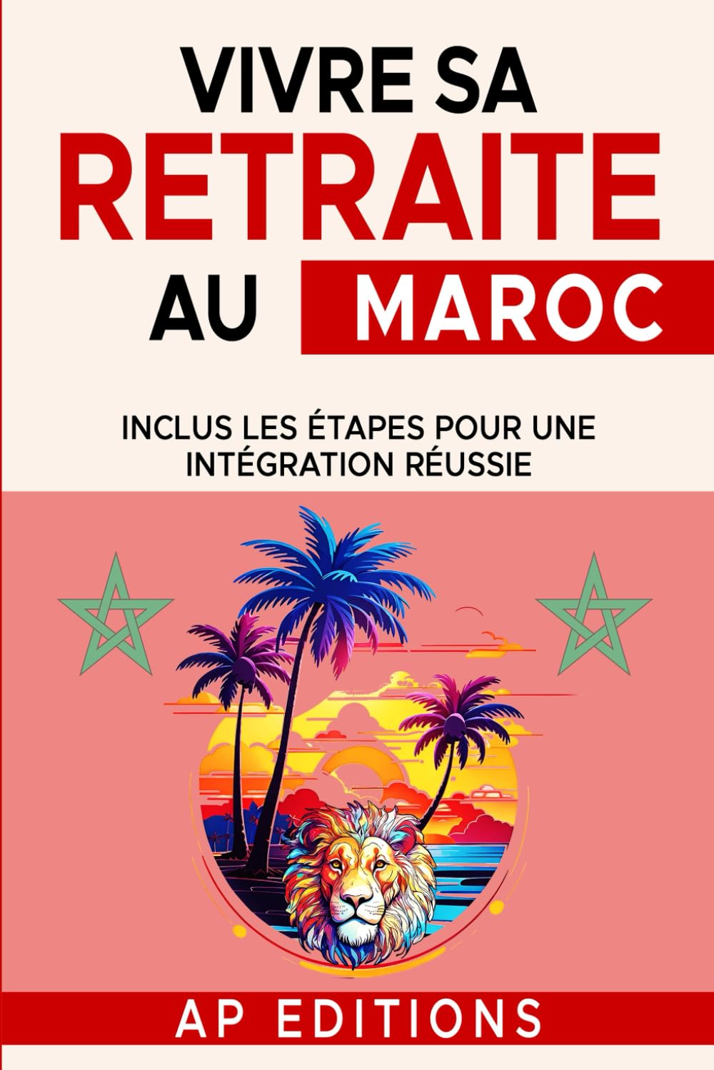 Comment vivre sa retraite au Maroc: Inclus les étapes pour une intégration réussie book