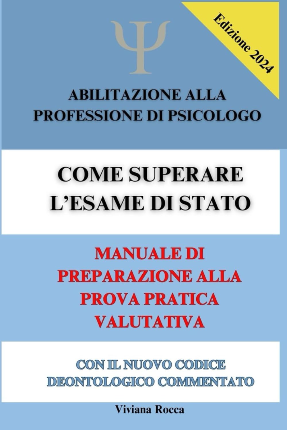 Come superare l'Esame di Stato - Manuale di abilitazione alla professione di psicologo: Manuale di preparazione alla Prova Pratica Valutativa - con il nuovo Codice Deontologico commentato book