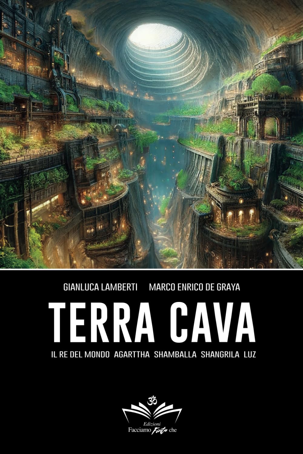 Terra Cava: Il Re del Mondo, Agarttha, Shamballa, Shangrila, Luz (Facciamo Finta Che, Band 2) Essays & Short Stories