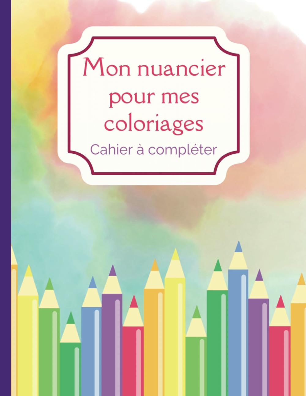 Carnet Nuancier Coloriage Adulte: 60 nuanciers à remplir par page. Complétez ce livre pour vos coloriages. Qu'ils soient faits en Feutres ou en ... !: taille : 21,59 cm X 27,94 cm. 50 pages book
