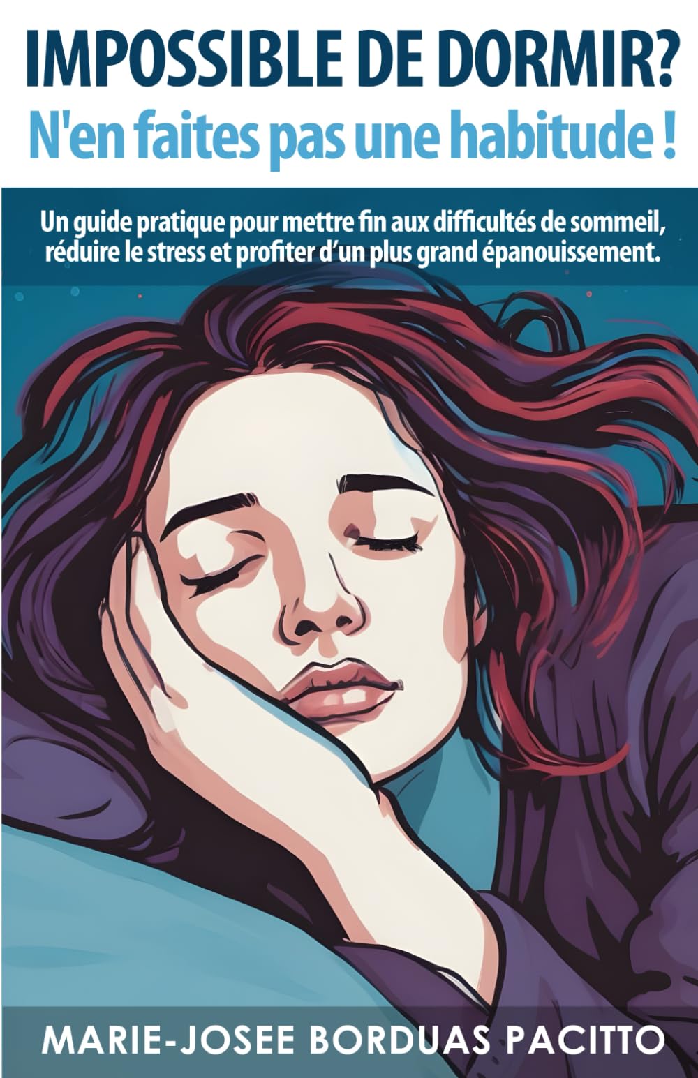 Impossible de dormir ? N'en faites pas une habitude !: Un guide pratique pour mettre fin aux difficultés de sommeil, réduire le stress et profiter d’un plus grand épanouissement. book
