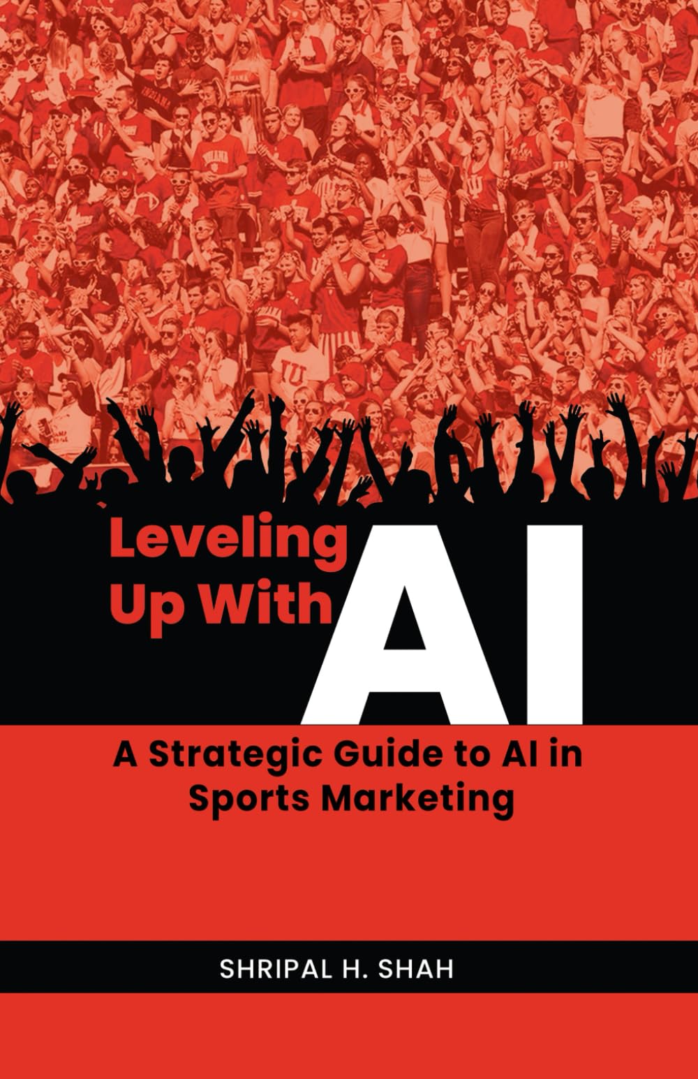 Leveling Up With AI: A Strategic Guide to AI in Sports Marketing book