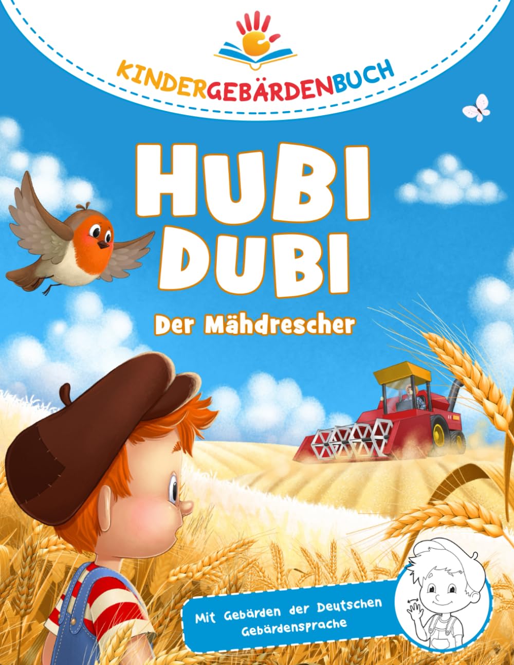 Hubi Dubi Kindergebärdenbuch Band 6 - Der Mähdrescher: Spielerisch und einfach Gebärden (DGS) lernen mit den Abenteuergeschichten von Hubi Dubi für Kinder ab 3 Jahren. Education & Training