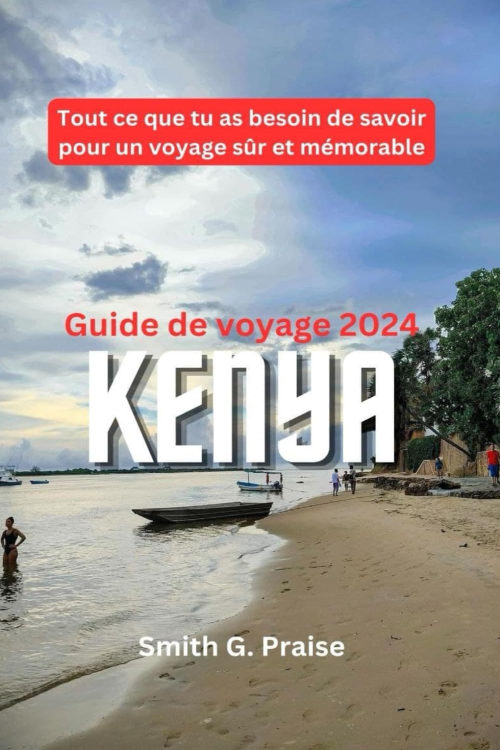 Kenya Guide de voyage 2024: Tout ce que tu as besoin de savoir pour un voyage sûr et mémorable book
