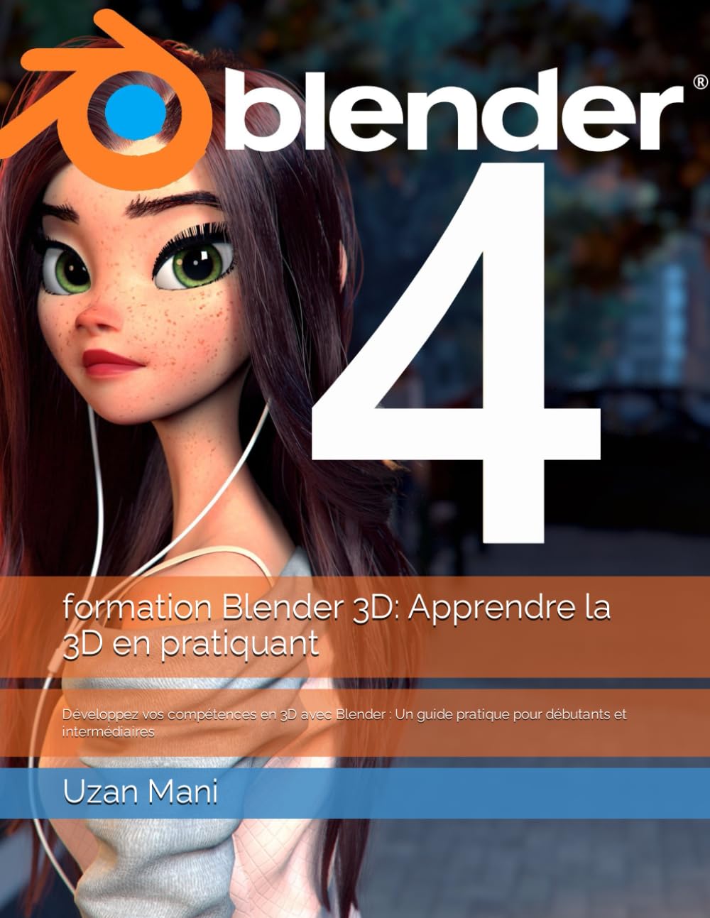 formation Blender 3D: Apprendre la 3D en pratiquant: Développez vos compétences en 3D avec Blender : Un guide pratique pour débutants et intermédiaires book