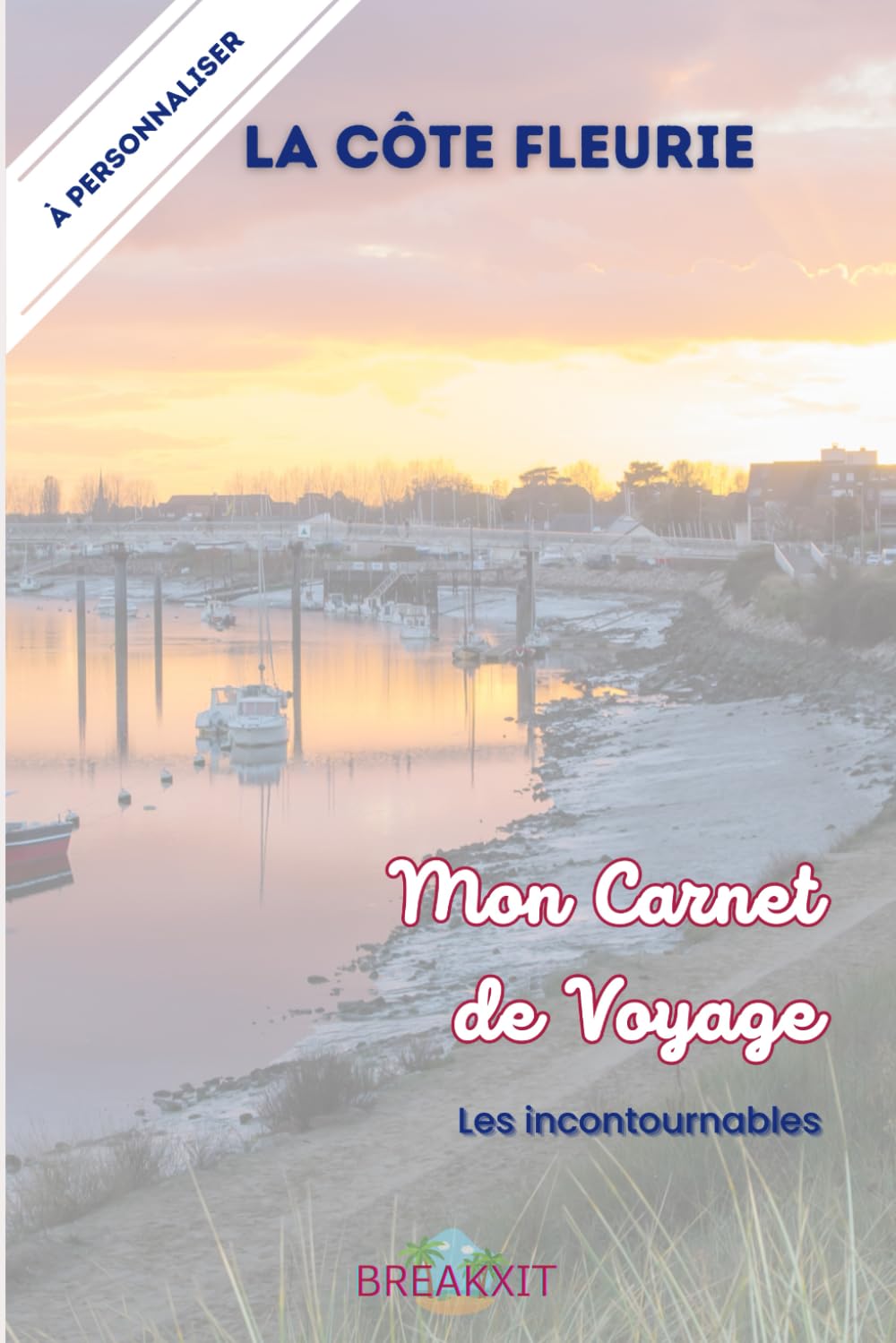 Mon Carnet de Voyage "Côte Fleurie": France: Les incontournables book