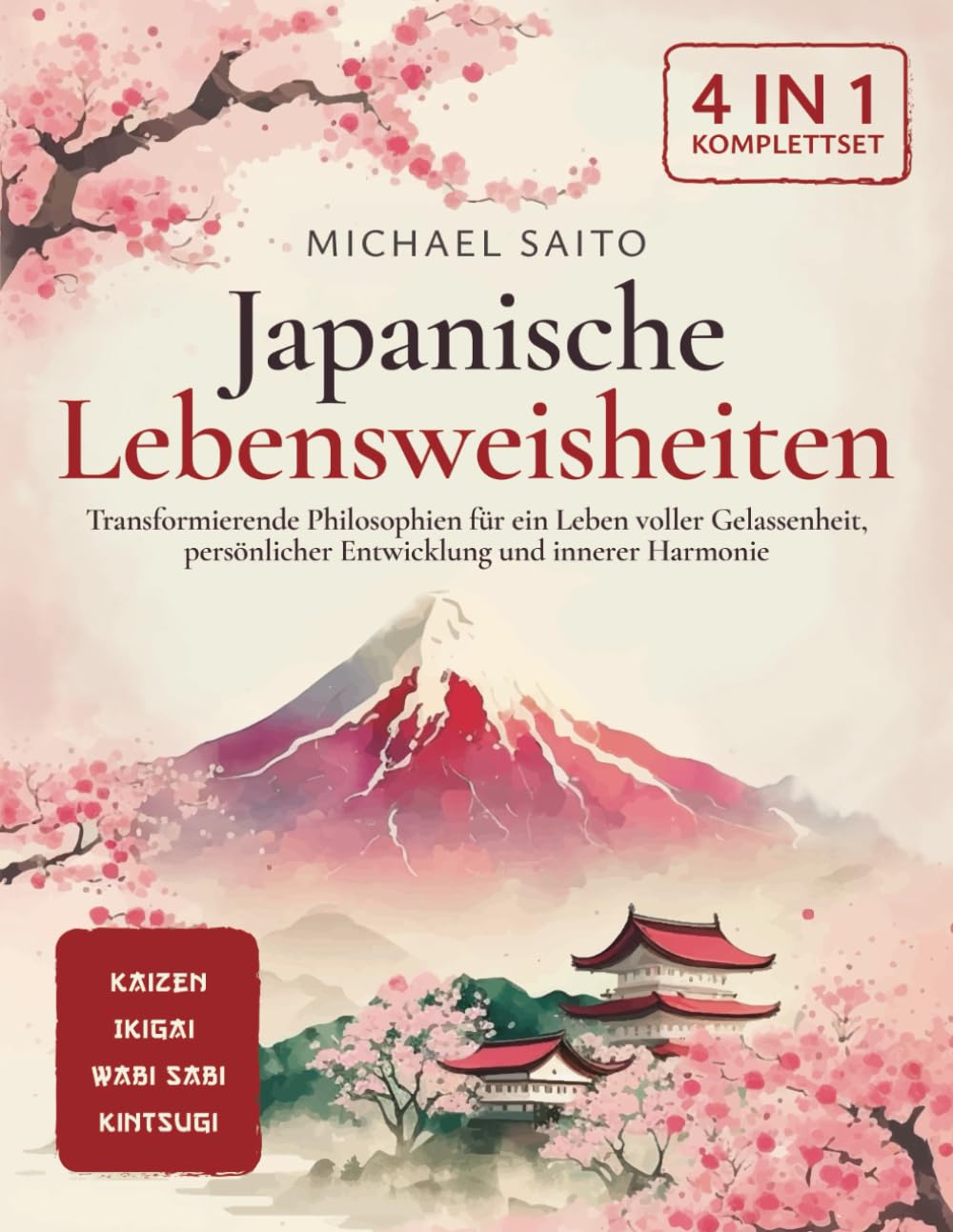 Japanische Lebensweisheiten 4-in-1 : Kaizen | Ikigai | Wabi Sabi | Kintsugi. Transformierende Philosophien für ein Leben voller Gelassenheit, persönlicher Entwicklung und innerer Harmonie Politics & Society Books