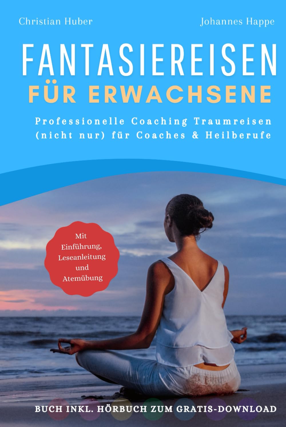 Fantasiereisen für Erwachsene - Professionelle Coaching Traumreisen (nicht nur) für Coaches und Heilberufe - Buch inkl. Hörbuch & Entspannungsmusik zum Gratis-Download Lifestyle