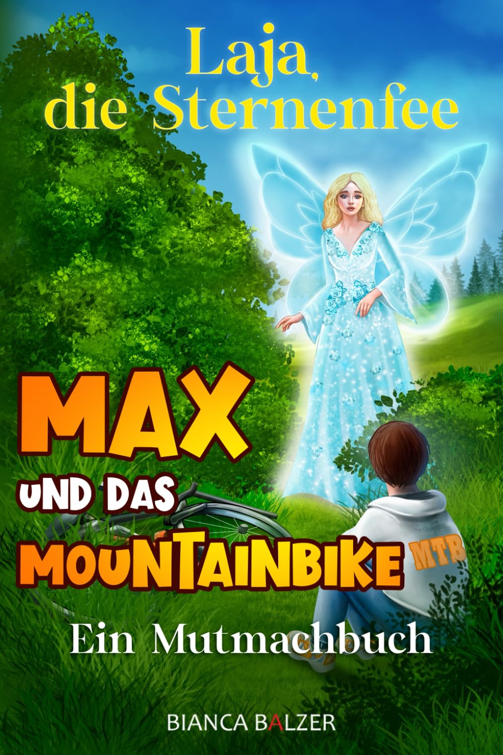 Max und das Mountainbike: Mutmachbuch (Laja, die Sternenfee: Ein spannendes, kreatives Kinderbuch mit einem Kinderlied für Mädchen und Jungen ab 8 Jahren, Band 1) Novels & Short Stories