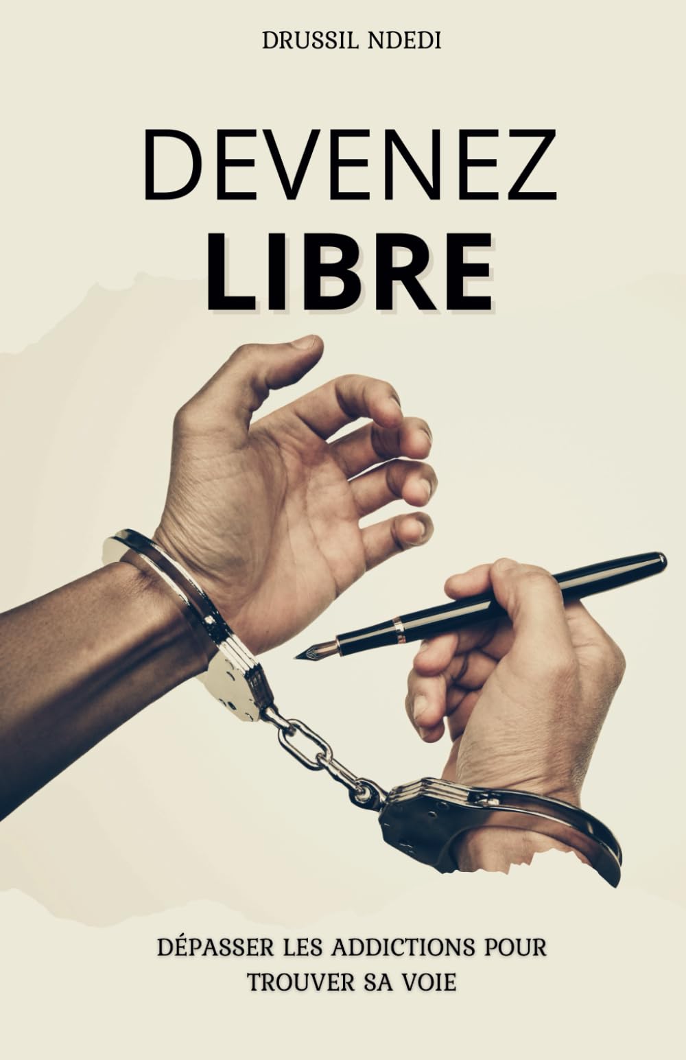 DEVENEZ LIBRE: Dépasser les addictions pour trouver sa voie book