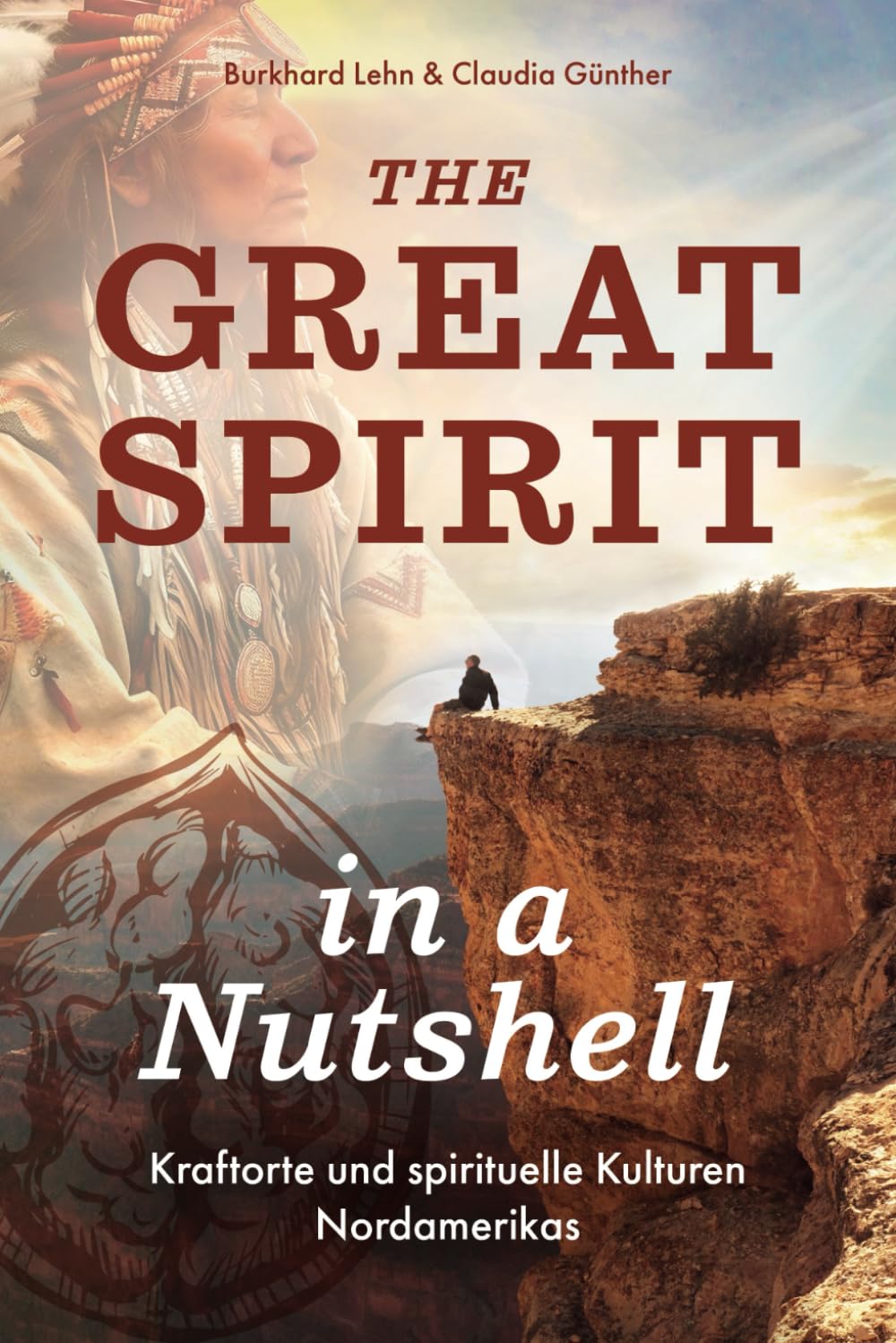 The Great Spirit in a Nutshell: Kraftorte und spirituelle Kulturen Nordamerikas Politics & History