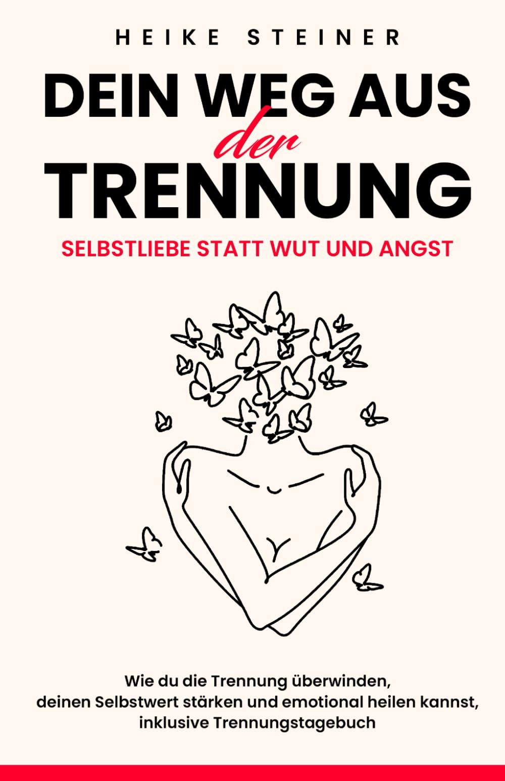 Dein Weg aus der Trennung: Selbstliebe statt Wut und Angst: Wie du die Trenung überwinden, deinen Selbstwert stärken und emotional heilen kannst, inkl. Trennungstagebuch book