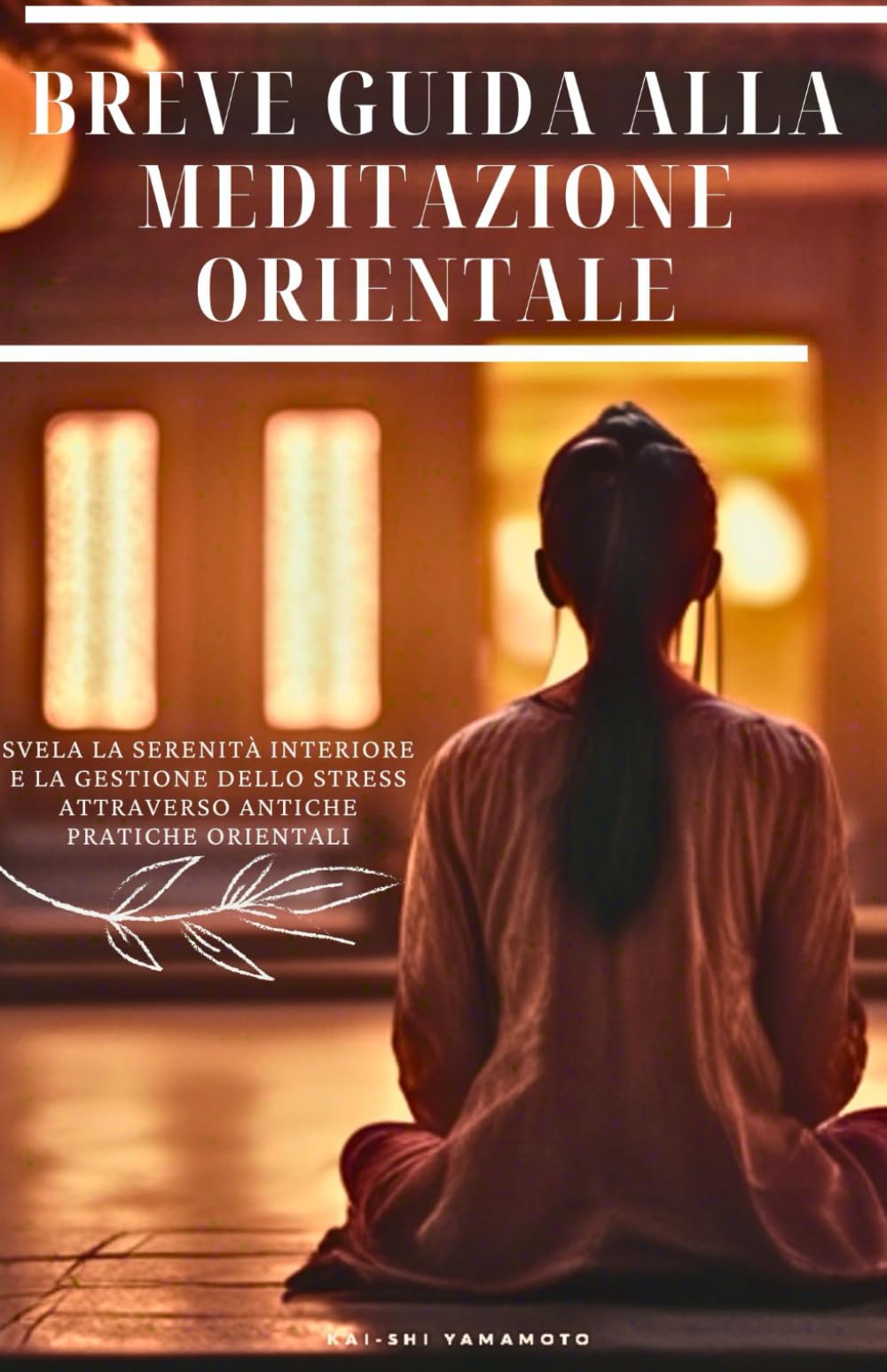 Breve guida alla meditazione orientale: Svela la Serenità interiore e la gestione dello stress attraverso antiche pratiche orientali Children's books