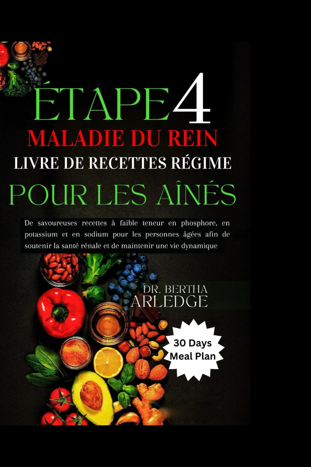 MALADIE RÉNALE DE STADE 4 LIVRE DE RECETTES DIÉTÉTIQUES POUR LES PERSONNES ÂGÉES: De savoureuses recettes à faible teneur en phosphore, en potassium ... rénale et de maintenir une vie dynamique book
