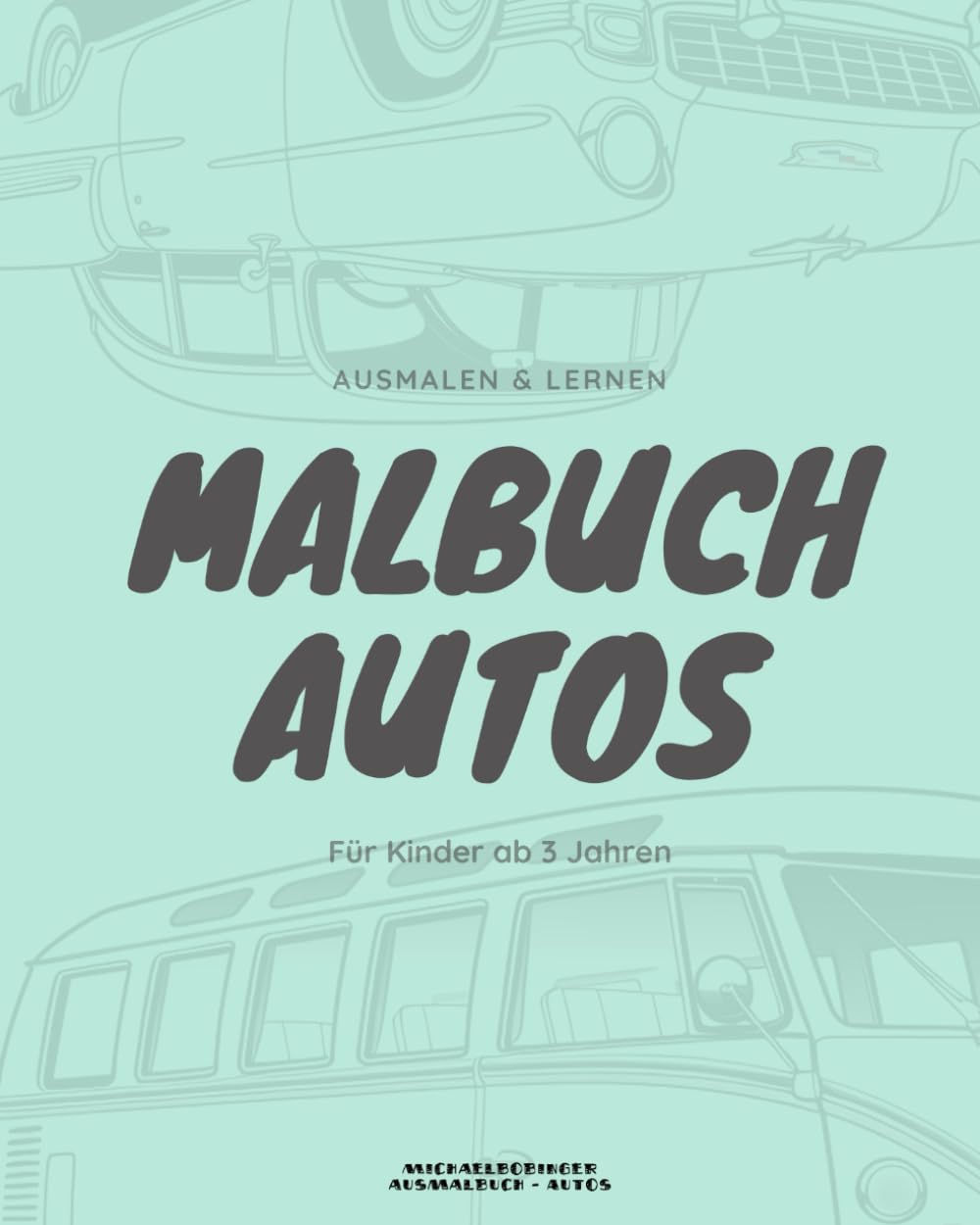 Malbuch Autos: Ein spannendes Malbuch für kleine Autofans von 2 bis 10 Jahren Non-fiction