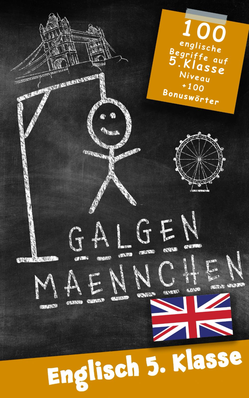 Galgenmännchen Englisch 5. Klasse - Das Wortspiel für zuhause oder unterwegs: Spiel ab 2 Personen 100 + 100 Bonuswörter Hangman Block - Hangmanspiel für Kinder - Englisch lernen book