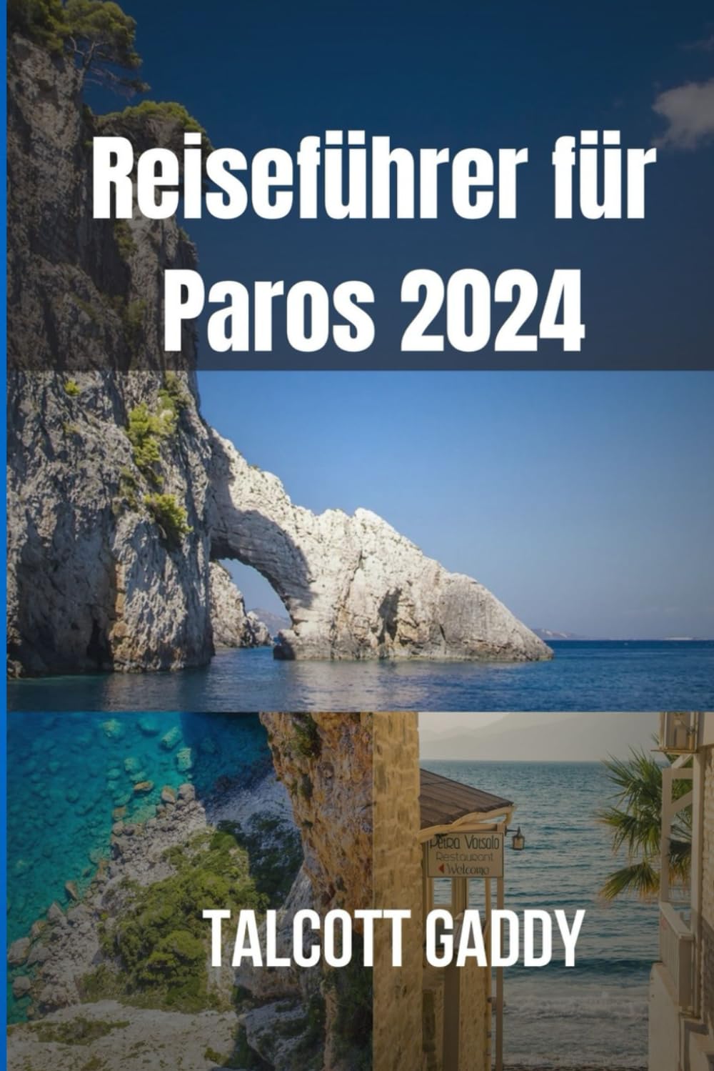 Reiseführer für Paros 2024: Ein umfassender Leitfaden zu Unterkünften, Restaurants, Nachtleben und unvergesslichen Erlebnissen auf der bezaubernden griechischen InselTalcott Gaddy Hiking & Cycling Books