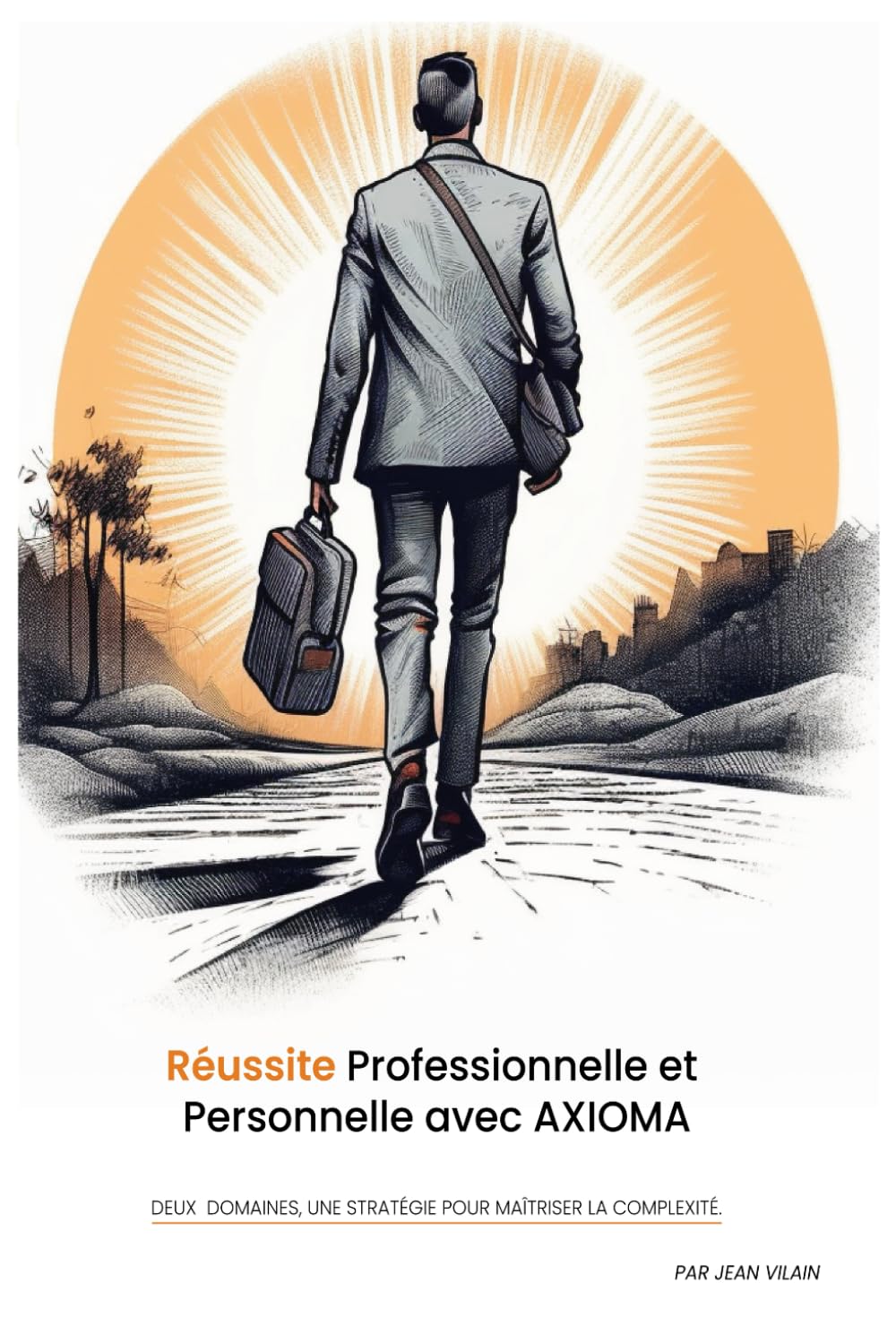 Réussite Professionnelle et Personnelle avec AXIOMA: Deux Domaines, Une stratégie pour maîtriser la complexité book