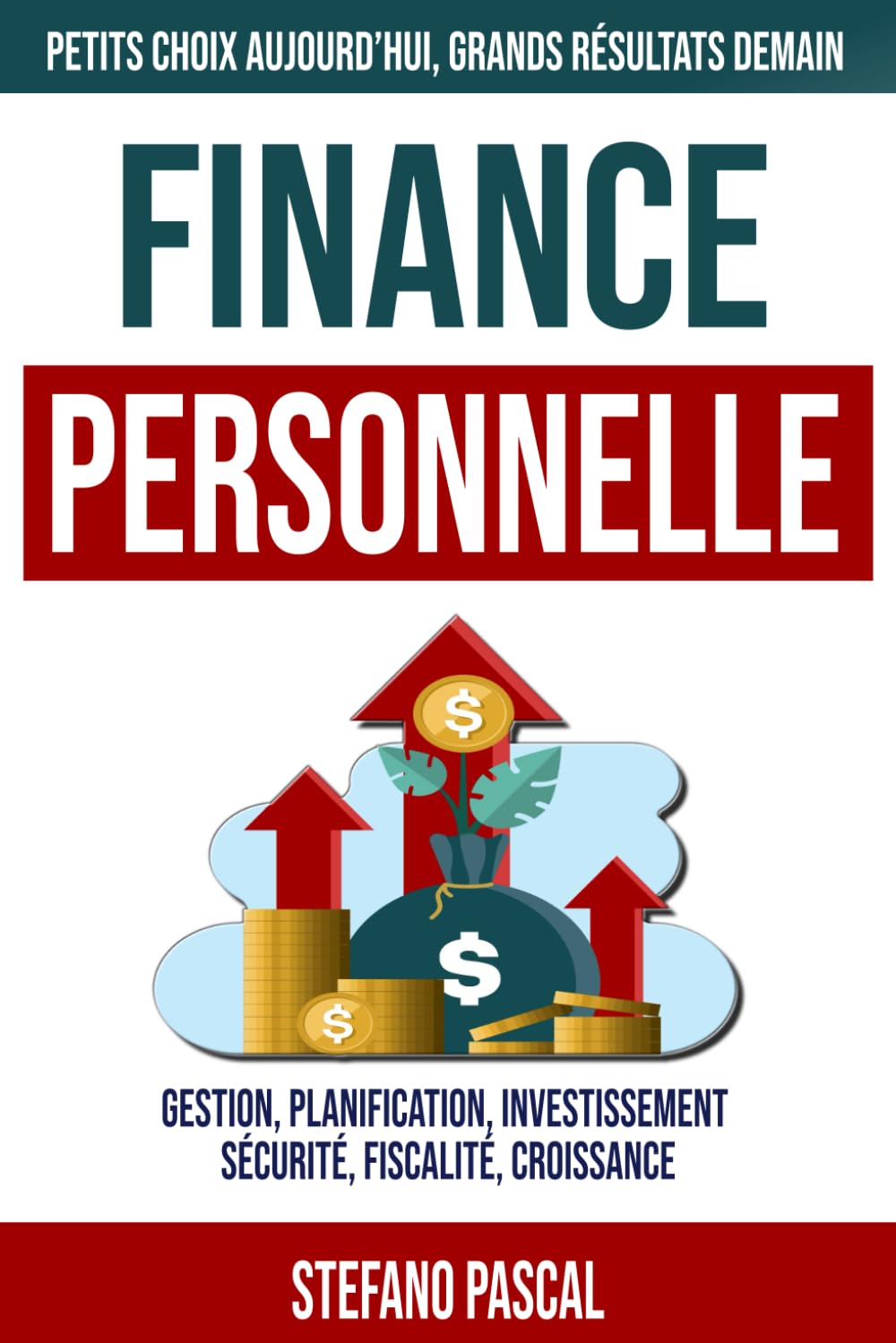 Finance Personnelle: Découvrez les Bases de la Finance Personnelle: Gérez avec Succès Votre Argent, Économisez de l'Argent et Construisez un Avenir Financier Sûr book