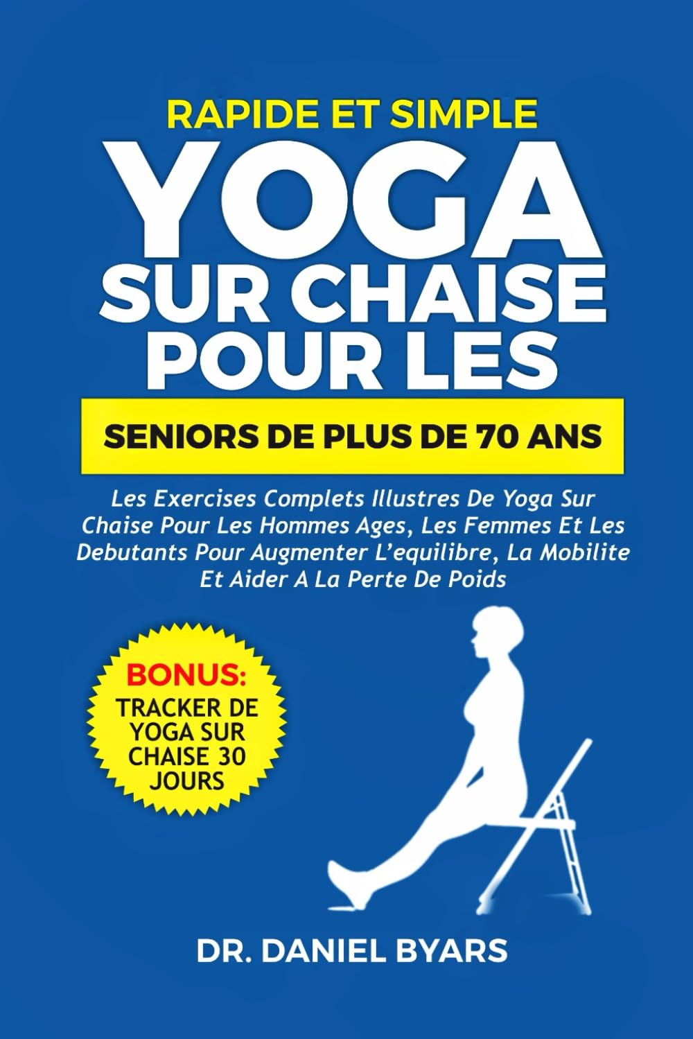 Rapide Et Simple YOGA SUR CHAISE POUR LES SENIORS DE PLUS DE 70 ANS: Les exercices complets illustrés de yoga sur chaise pour les hommes âgés, les ... la mobilité et aider à la perte de poids Health, Nutrition & Fitness