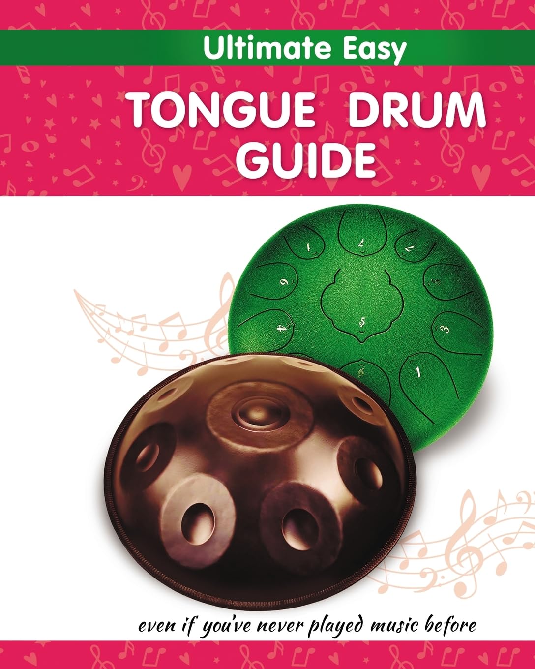 Ultimate Easy Tongue Drum Guide: Even if you've never played music before Film, Art & Culture