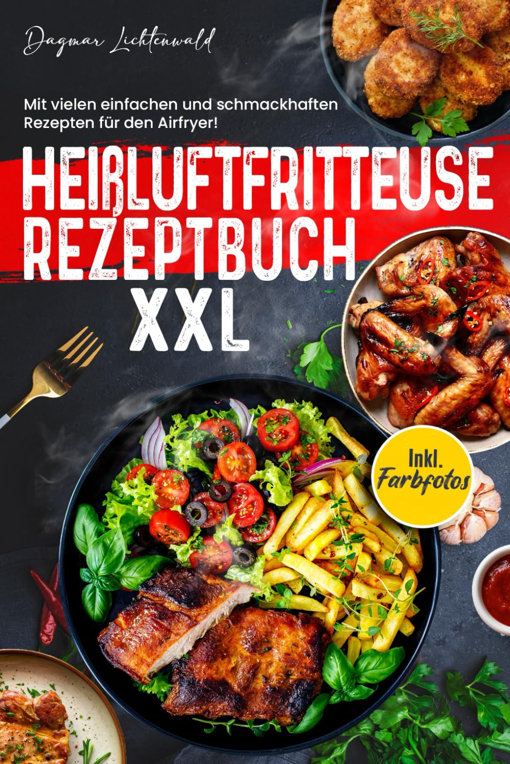 Heißluftfritteuse Rezeptbuch XXL: Mit vielen einfachen und schmackhaften Rezepten für den Airfryer! Inkl. Farbfotos Cooking & Enjoying
