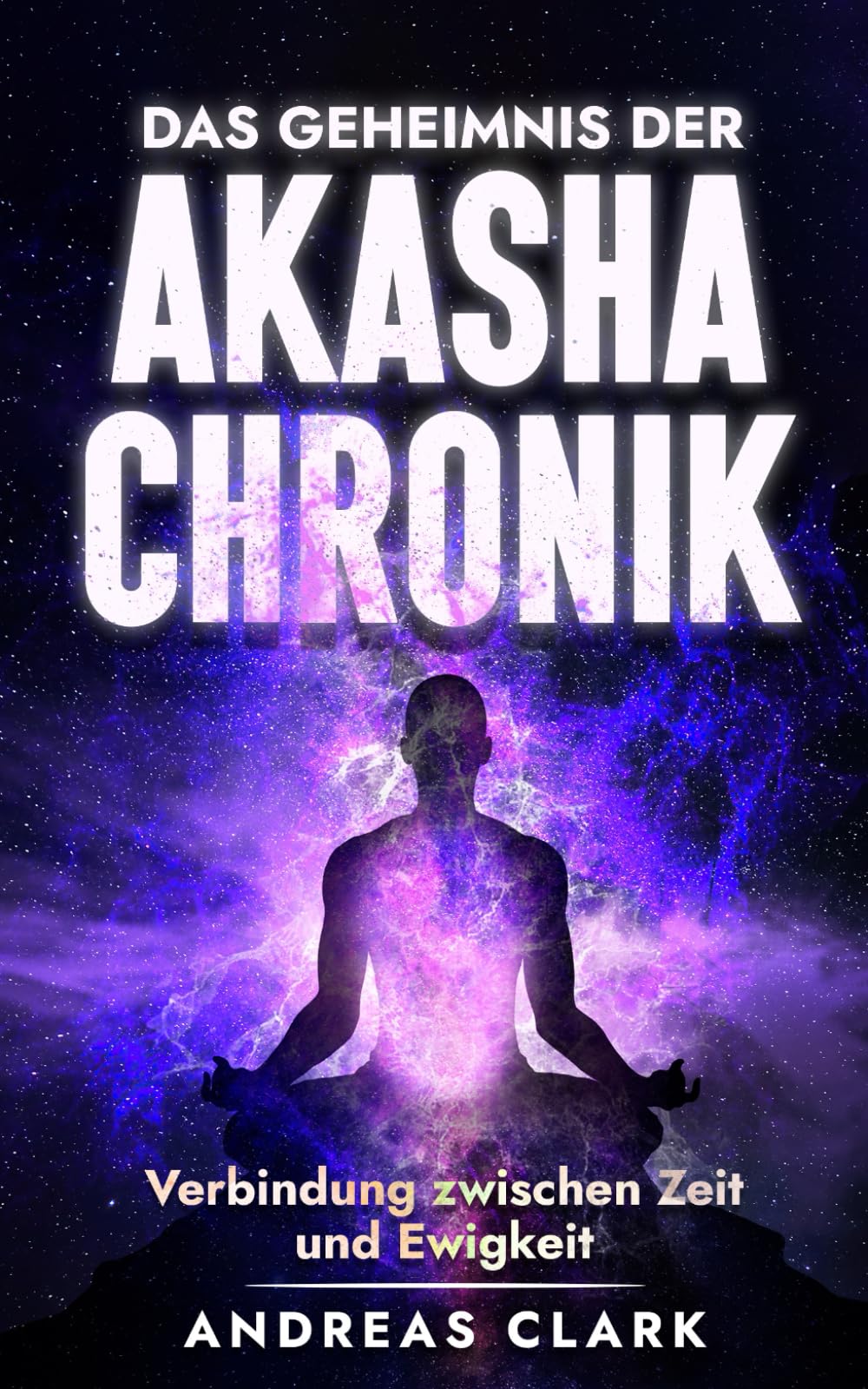 Das Geheimnis der Akasha-Chronik: Verbindung zwischen Zeit und Ewigkeit book