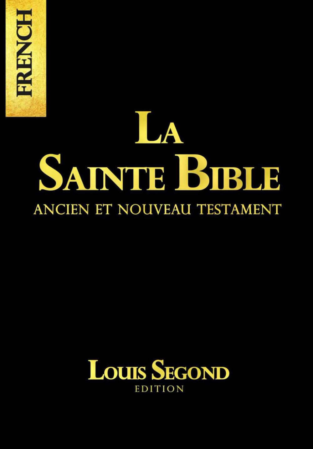 La Bible: Ancien et Nouveau Testament La Parole de dieu a tous : la Sainte bible chretienne francaise : holy bible french edition complete book