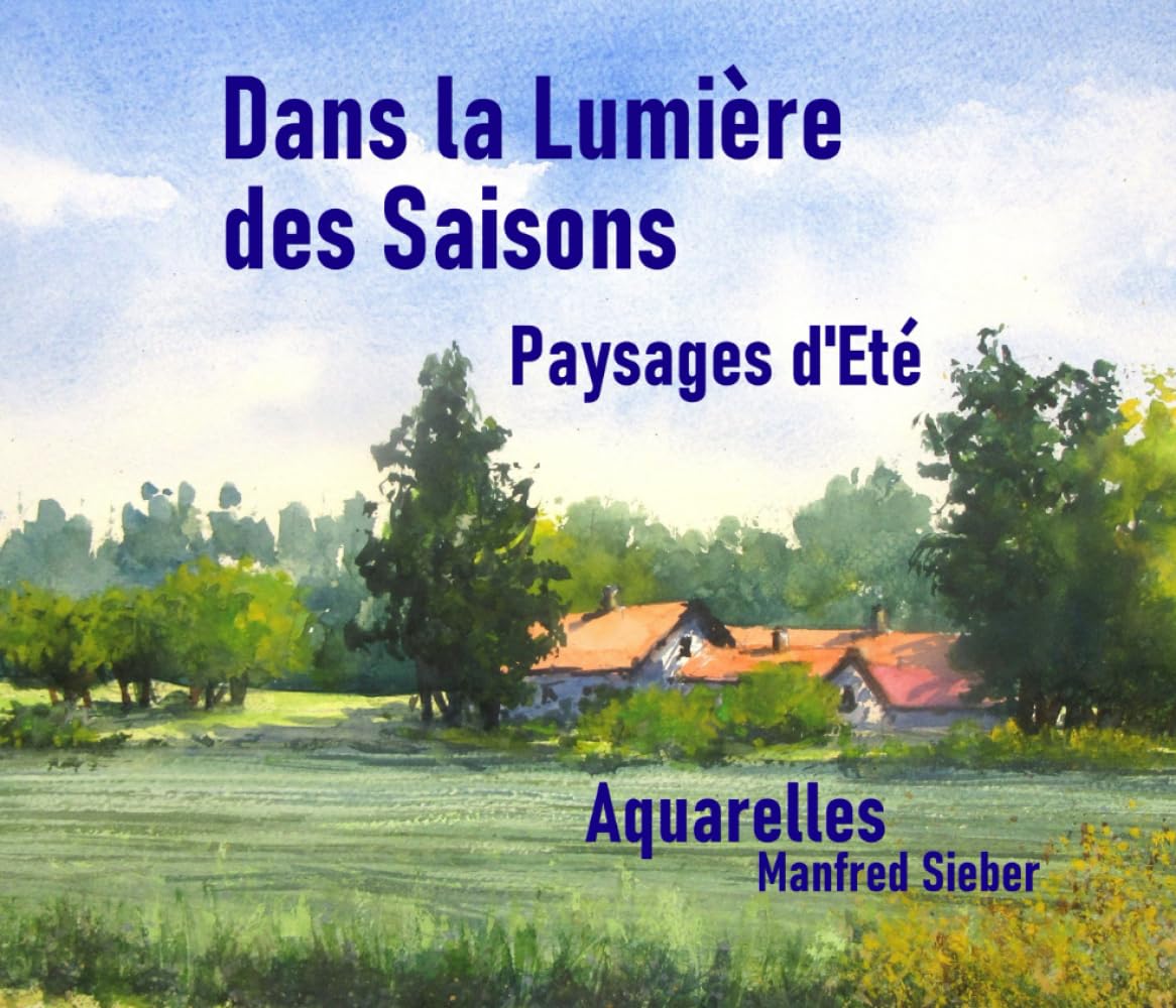 Dans la Lumière des Saisons - Paysages d'Eté: Aquarelles Manfred Sieber book