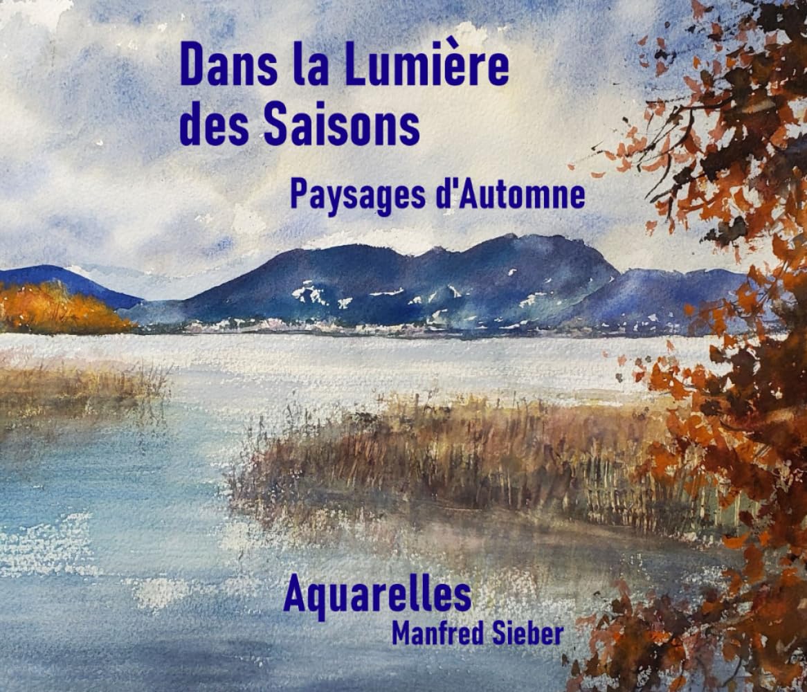 Dans la Lumière des Saisons - Paysages d'Automne: Aquarelles Manfred Sieber Film, Art & Culture