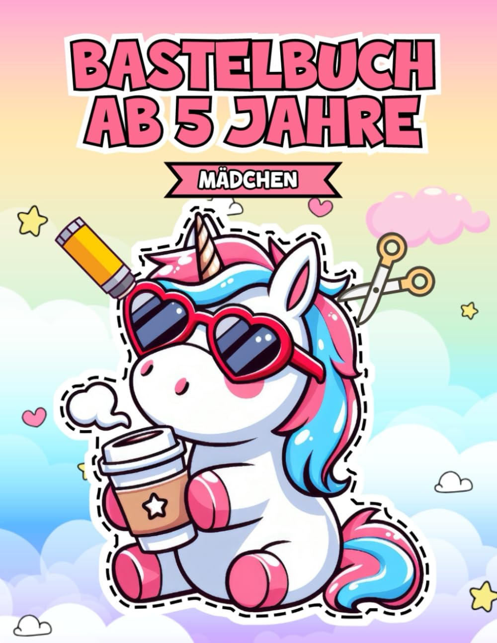 Bastelbuch ab 5 Jahre Mädchen: Entfalte Kreativität mit Dieses Lustige Kinderbücher ab 5 Jahre Mädchen Hobbies & Crafts