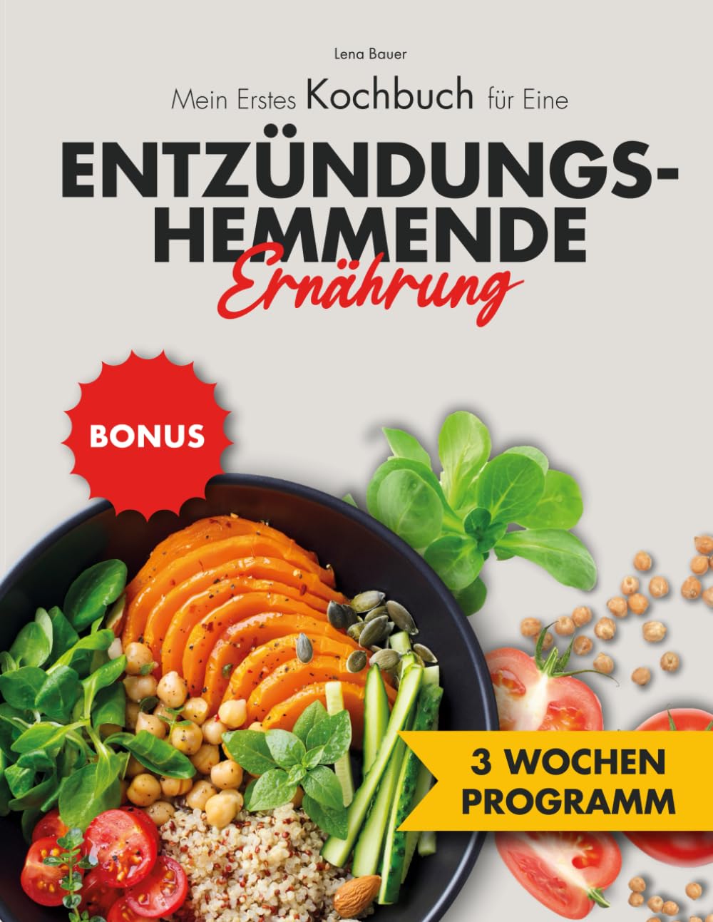 Mein Erstes Kochbuch für Eine Entzündungshemmende Ernährung: Ein 3-Wochen-Programm mit 150 Köstlichen Rezepten zum Fettabbau, zur Linderung von Entzündungen und zur Stärkung des Immunsystems Health, Nutrition & Fitness