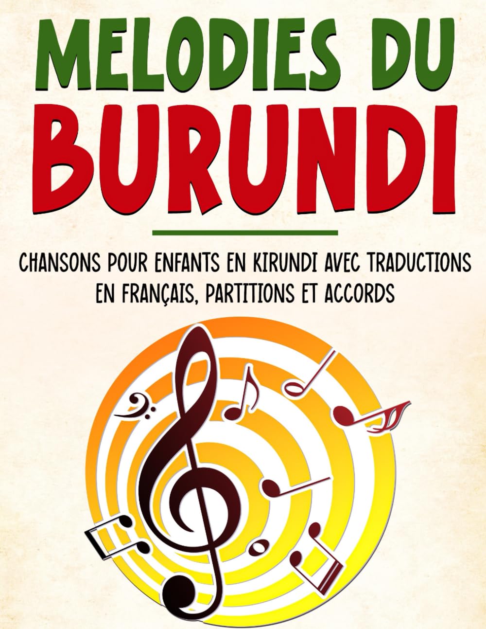 Mélodies du Burundi: Chansons Pour Enfants En Kirundi Avec Traductions En Français, Partitions Et Accords book