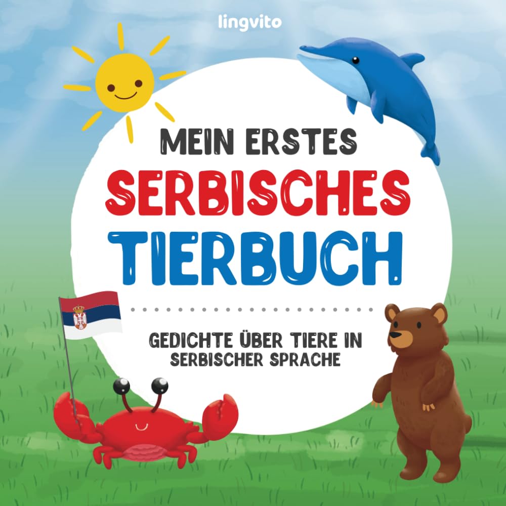 Mein erstes serbisches Tierbuch: Gedichte über Tiere in serbischer Sprache: Eine herzerwärmende Sammlung von Versen über Wildtiere, Haustiere und mehr ... Lehrbücher für zweisprachige Kinder, Band 2) Non-fiction