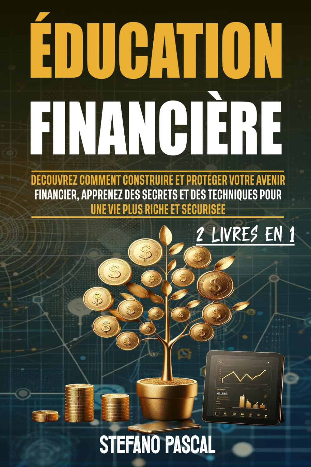 Éducation Financière: Découvrez comment Construire et Protéger Votre Avenir Financier, Apprenez des Secrets et des Techniques pour une Vie plus Riche et Sécurisée book