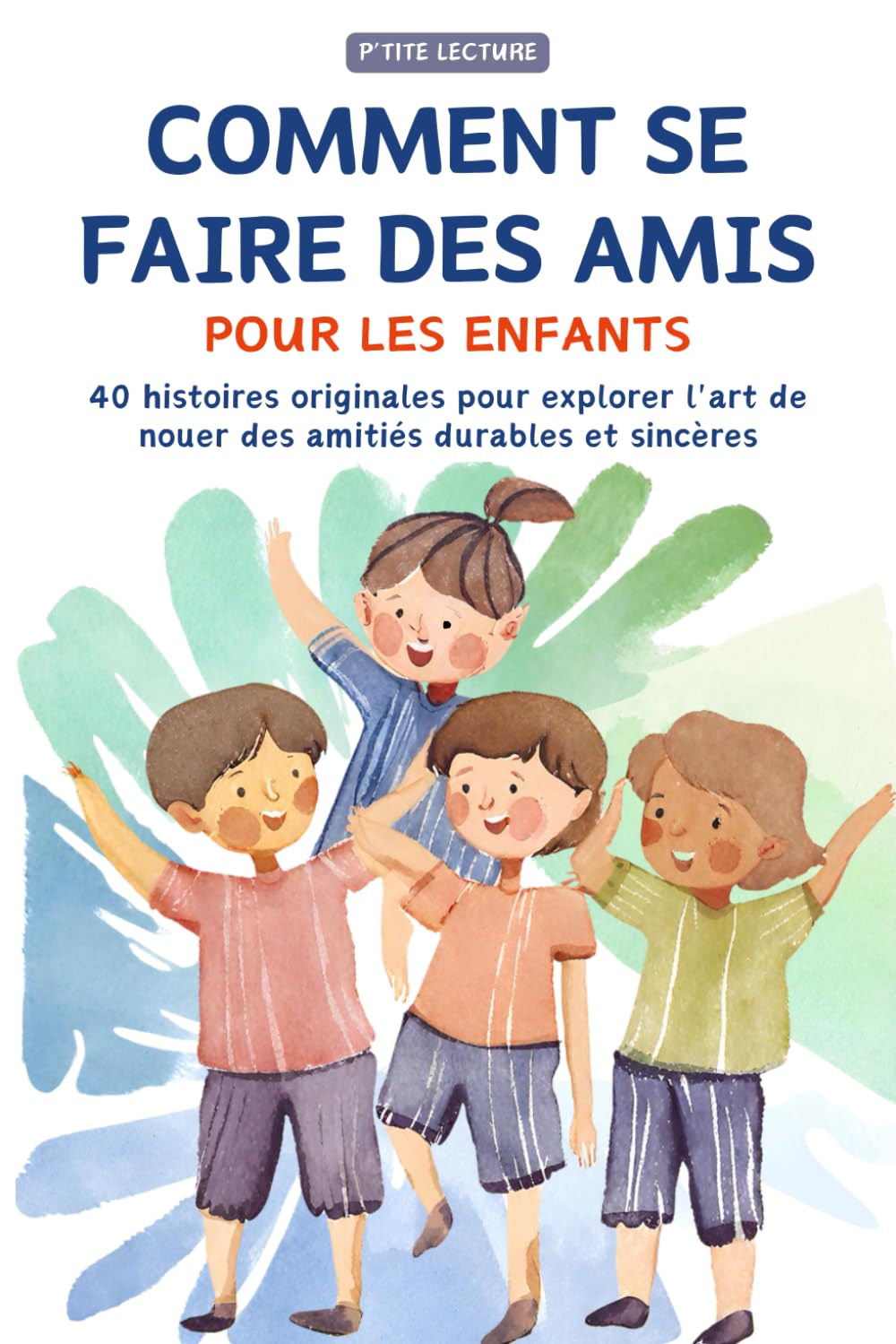 Comment se Faire des Amis pour les Enfants: 40 histoires originales pour explorer l'art de nouer des amitiés durables et sincères book