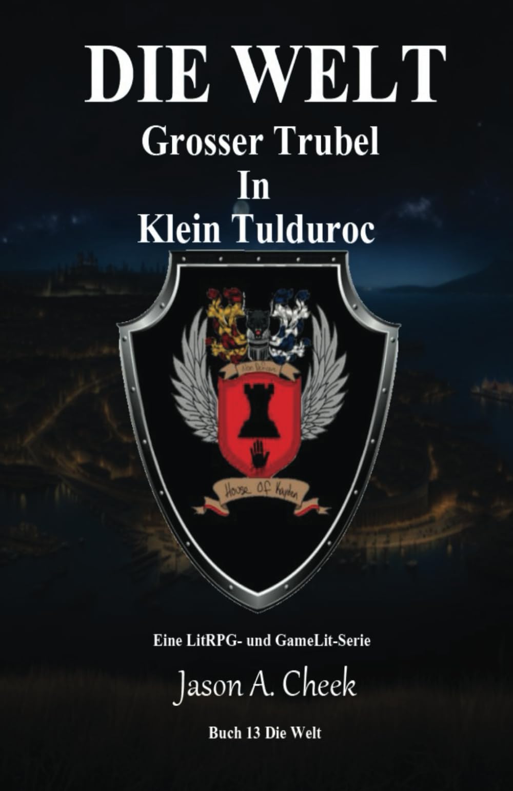 Grosser Trubel In Klein Tulduroc: Eine LitRPG- und GameLit-Serie (Die Welt, Band 13) Action & Adventure