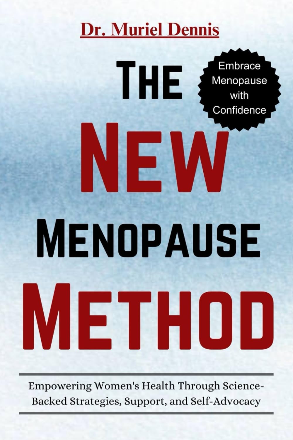 THE NEW MENOPAUSE METHOD: Empowering Women's Health Through Science-Backed Strategies, Support, and Self-Advocacy Medicine