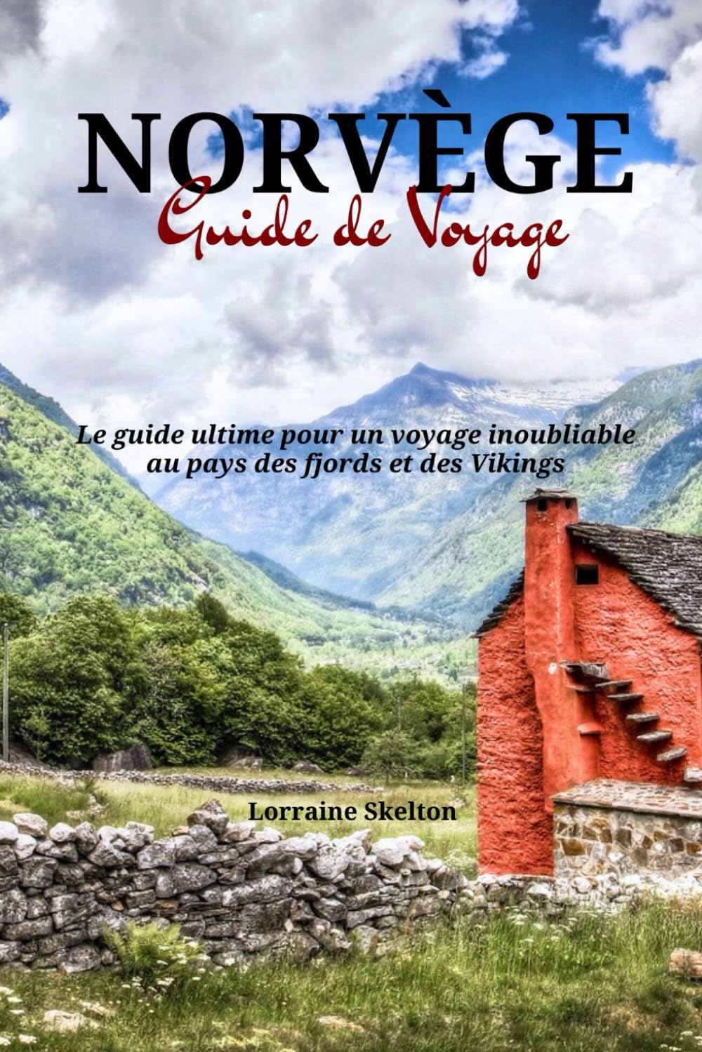 Norvège Guide de Voyage: Le guide ultime pour un voyage inoubliable au pays des fjords et des Vikings book