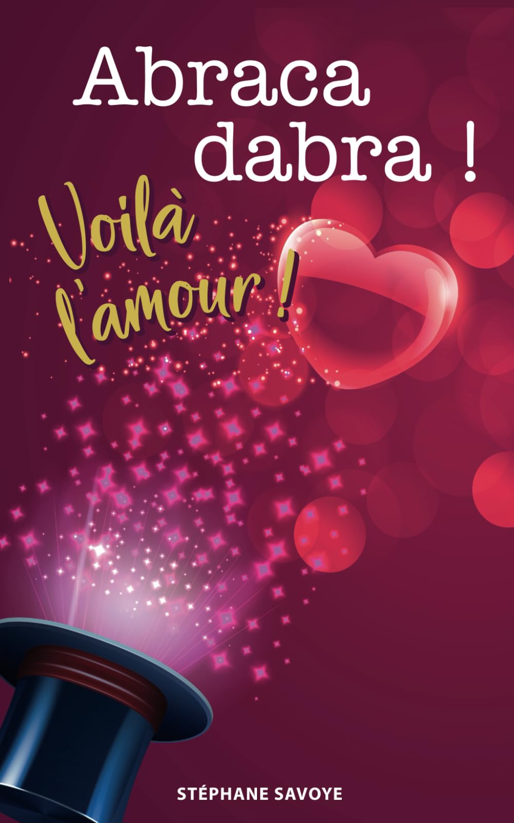 ABRACADABRA, voilà l'amour!: Comment manifester l’amour dans sa vie facilement et sereinement ! book