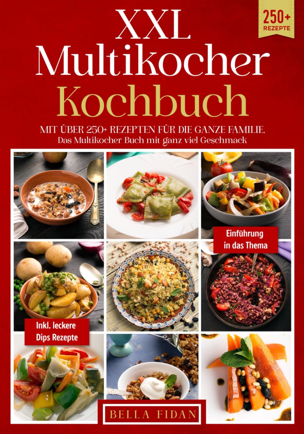 XXL Multikocher Kochbuch: Mit über 250+ Rezepten für die ganze Familie. Das Multikocher Buch mit ganz viel Geschmack. Inklusive leckere Dips Rezepte Cooking & Enjoying