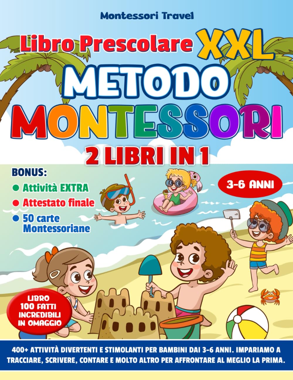 Libro Prescolare XXL - Metodo Montessori: 400+ Attività Divertenti e Stimolanti per Bambini dai 3 ai 6 Anni. Impariamo a Tracciare, Contare, Scrivere e Molto Altro per Affrontare al Meglio la Prima Books