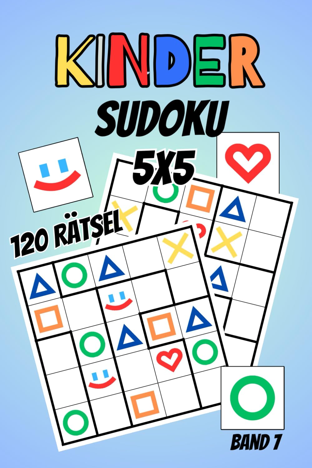 Sudoku für Kinder Vorschule - Ab 5 Jahren - 5 x 5 Gitter mit Farbigen Symbolen: Inclusive Lösungen am Heftende (Band 7) Non-fiction